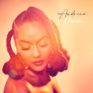 “O Nha Mãe” EP de Andreia, chanteuse capverdienne invitée de Haïti chérie le 01/03/2024