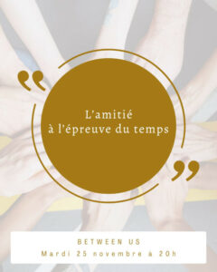 L'amitié à l'épreuve du temps, thème de l'émission "Between us" du 25/11/2025