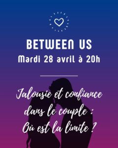 Jalousie et confiance dans le couple : où est la limite ?, thème de "Between us" du 28/04/2026