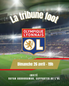"La tribune foot" reçoit un supporter lyonnais le 26/04/2026