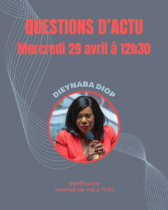 Dieynaba Diop invitée de Questions d'actu de mai 2026