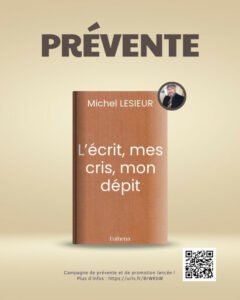 Campagne de prévente du livre "L'écrit, mes cris, mon dépit" de Michel Lesieur