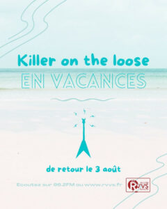 "Killer on the loose" vous propose un programme de best-of pendant les vacances - Retour en direct le 3 août