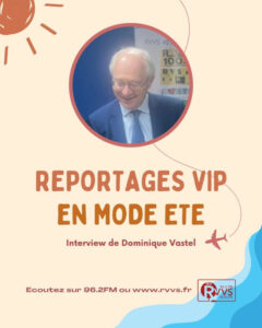 Interview de Dominique Vastel par Florent de "Reportages VIP" en juillet 2026