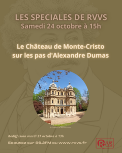 "Le Château de Monte-Cristo sur les pas d'Alexandre Dumas", thème des Spéciales de RVVS du 24/10/2026